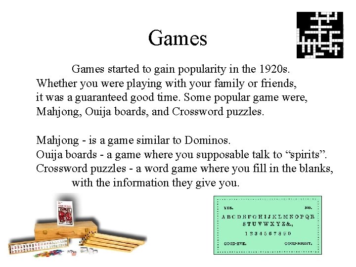 Games started to gain popularity in the 1920 s. Whether you were playing with