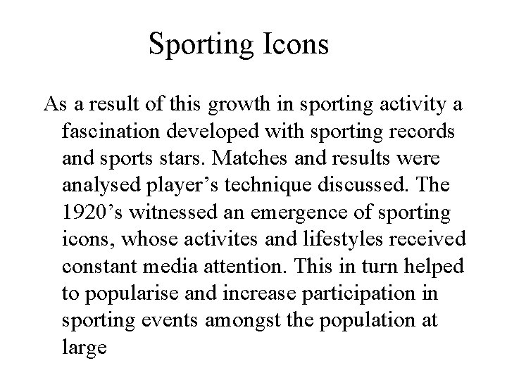 Sporting Icons As a result of this growth in sporting activity a fascination developed