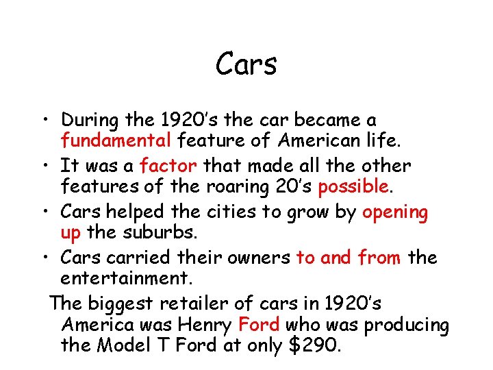 Cars • During the 1920’s the car became a fundamental feature of American life.