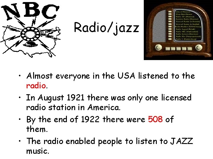 Radio/jazz • Almost everyone in the USA listened to the radio. • In August