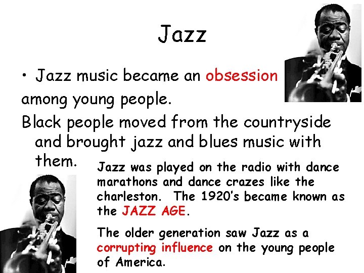 Jazz • Jazz music became an obsession among young people. Black people moved from