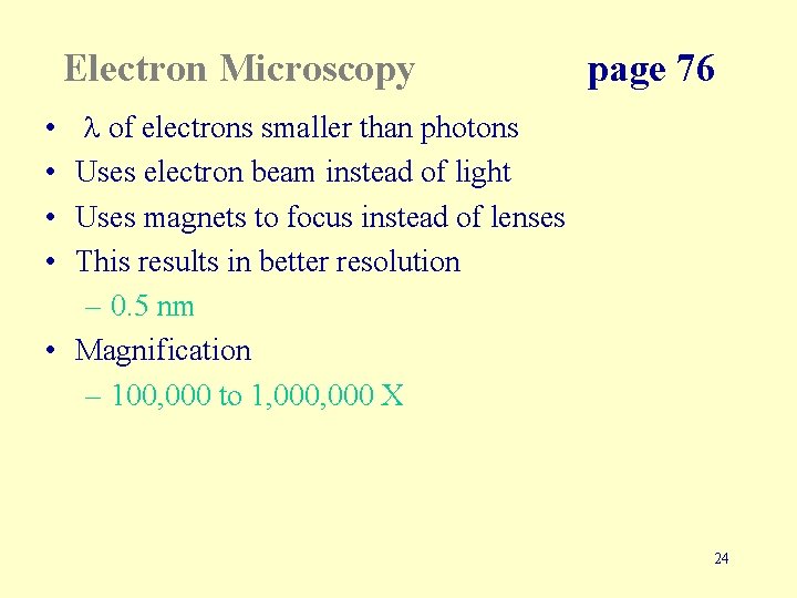 Electron Microscopy page 76 l of electrons smaller than photons Uses electron beam instead