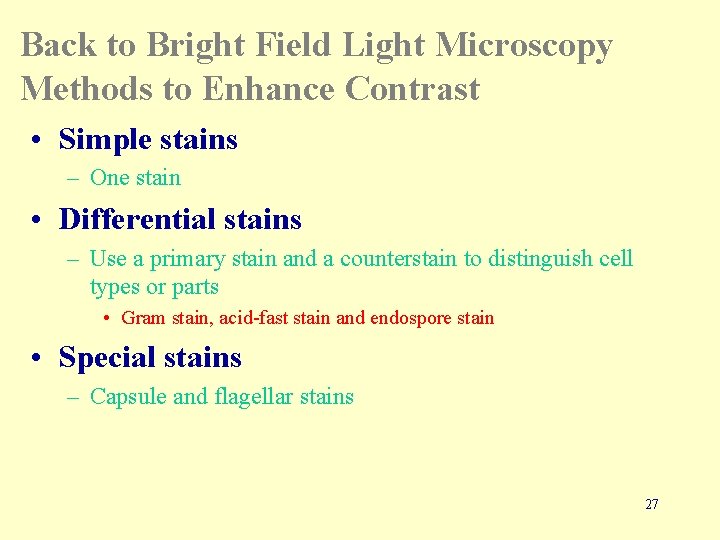Back to Bright Field Light Microscopy Methods to Enhance Contrast • Simple stains –