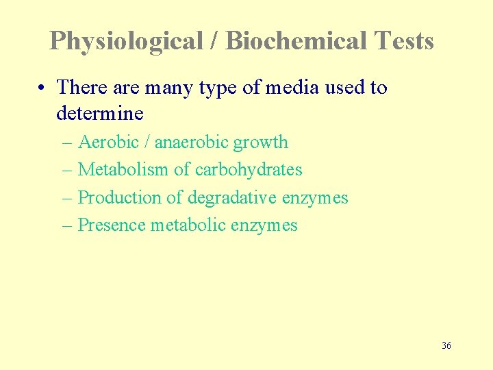 Physiological / Biochemical Tests • There are many type of media used to determine