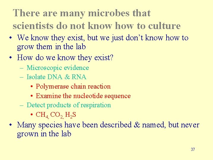 There are many microbes that scientists do not know how to culture • We