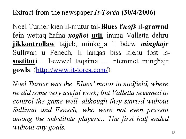 Extract from the newspaper It-Torċa (30/4/2006) Noel Turner kien il-mutur tal-Blues f'nofs il-grawnd fejn