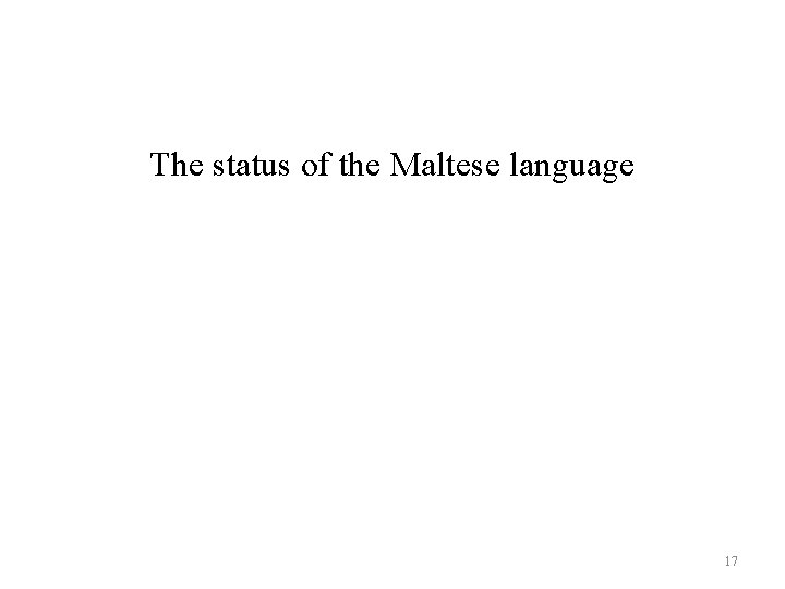 The status of the Maltese language 17 