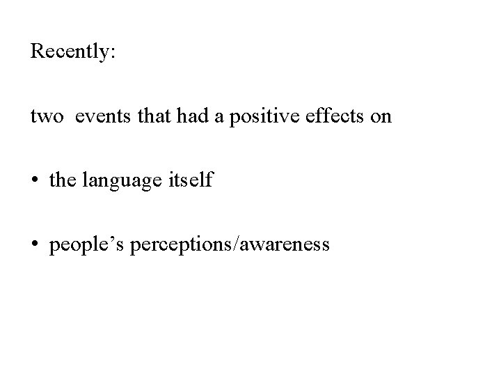 Recently: two events that had a positive effects on • the language itself •