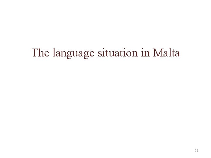 The language situation in Malta 27 