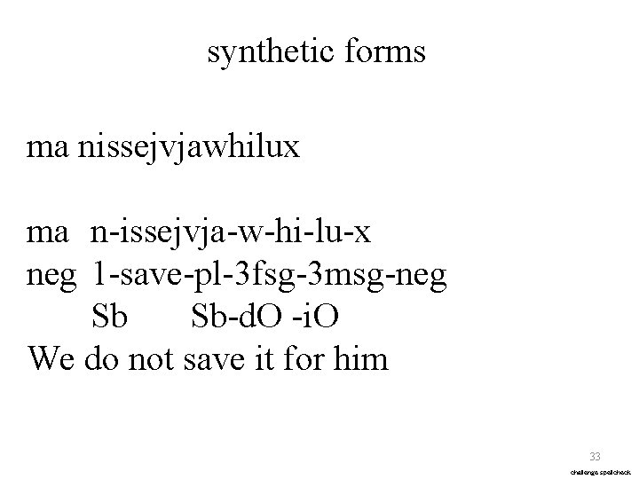 synthetic forms ma nissejvjawhilux ma n-issejvja-w-hi-lu-x neg 1 -save-pl-3 fsg-3 msg-neg Sb Sb-d. O