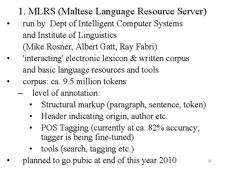 1. MLRS (Maltese Language Resource Server) • run by Dept of Intelligent Computer Systems