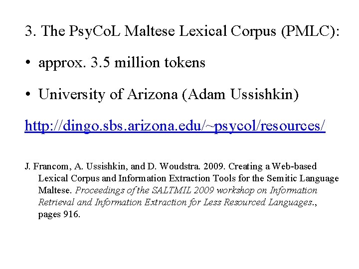 3. The Psy. Co. L Maltese Lexical Corpus (PMLC): • approx. 3. 5 million