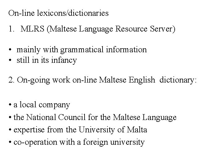 On-line lexicons/dictionaries 1. MLRS (Maltese Language Resource Server) • mainly with grammatical information •