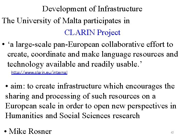 Development of Infrastructure The University of Malta participates in CLARIN Project • ‘a large-scale