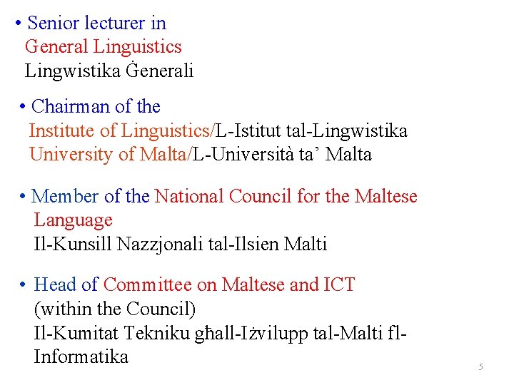  • Senior lecturer in General Linguistics Lingwistika Ġenerali • Chairman of the Institute