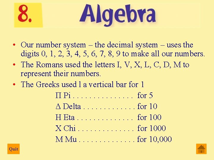  • Our number system – the decimal system – uses the digits 0,