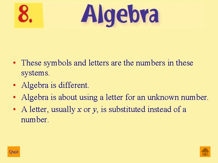  • These symbols and letters are the numbers in these systems. • Algebra