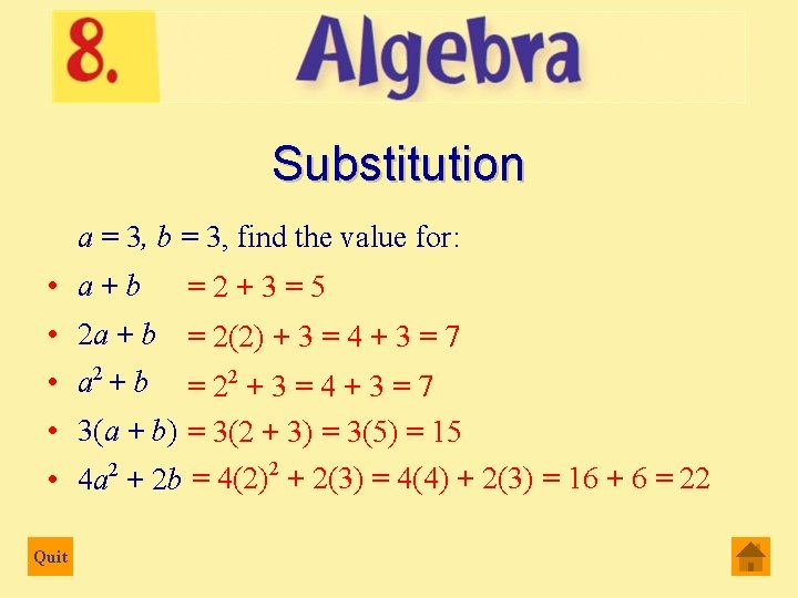 Substitution a = 3, b = 3, find the value for: • a+b =2+3=5