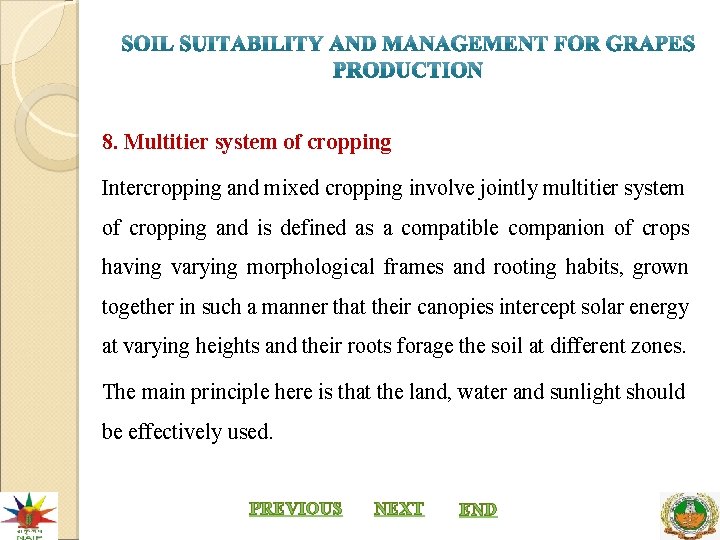 8. Multitier system of cropping Intercropping and mixed cropping involve jointly multitier system of