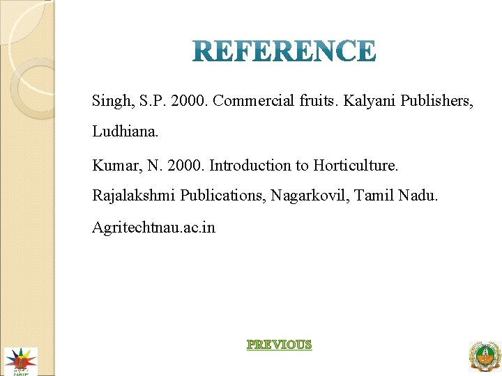 Singh, S. P. 2000. Commercial fruits. Kalyani Publishers, Ludhiana. Kumar, N. 2000. Introduction to