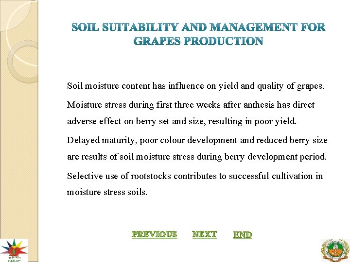 Soil moisture content has influence on yield and quality of grapes. Moisture stress during
