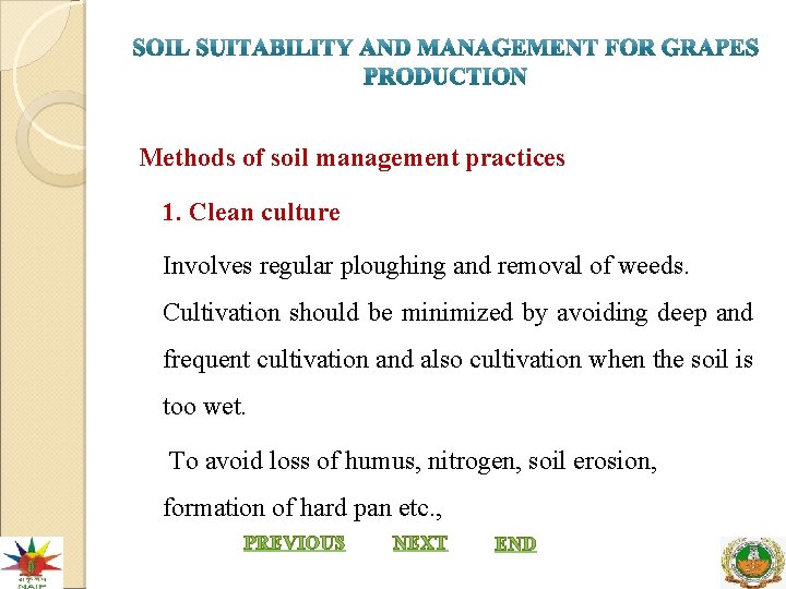 Methods of soil management practices 1. Clean culture Involves regular ploughing and removal of