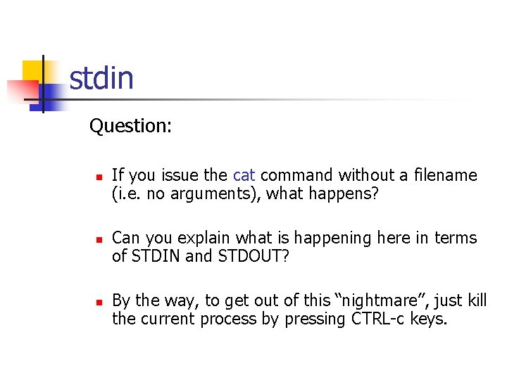 stdin Question: n n n If you issue the cat command without a filename