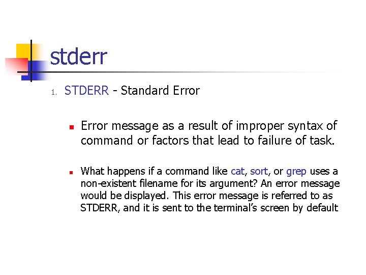 stderr 1. STDERR - Standard Error n n Error message as a result of