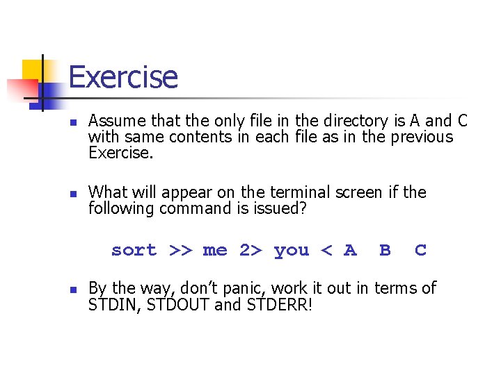 Exercise n n Assume that the only file in the directory is A and