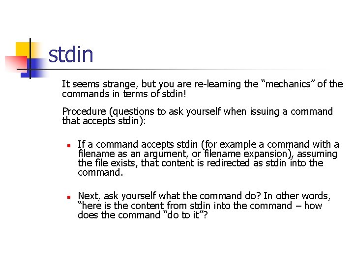 stdin It seems strange, but you are re-learning the “mechanics” of the commands in