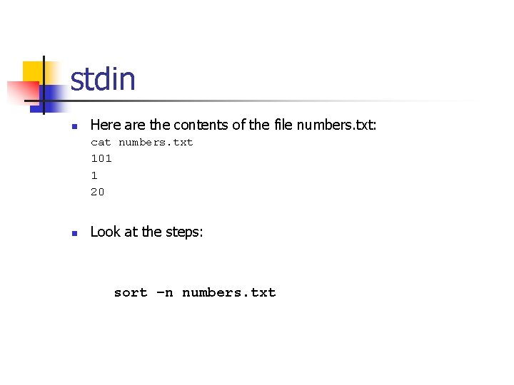 stdin n Here are the contents of the file numbers. txt: cat numbers. txt