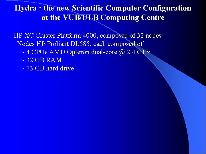 Hydra : the new Scientific Computer Configuration at the VUB/ULB Computing Centre HP XC