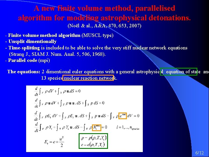A new finite volume method, parallelised algorithm for modeling astrophysical detonations. (Noël & al.