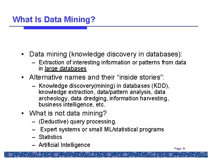 What Is Data Mining? • Data mining (knowledge discovery in databases): – Extraction of