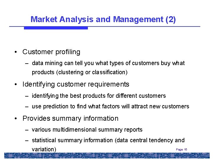 Market Analysis and Management (2) • Customer profiling – data mining can tell you