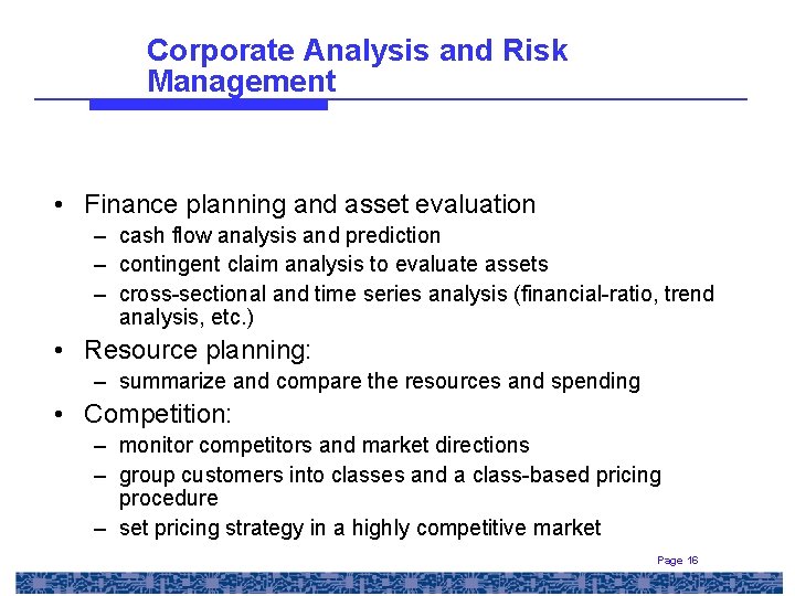 Corporate Analysis and Risk Management • Finance planning and asset evaluation – cash flow