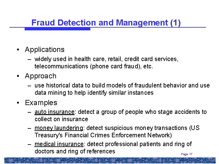 Fraud Detection and Management (1) • Applications – widely used in health care, retail,