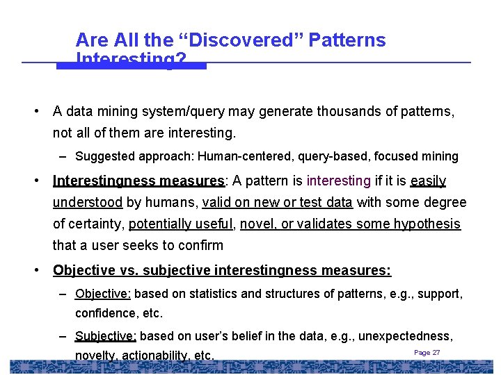 Are All the “Discovered” Patterns Interesting? • A data mining system/query may generate thousands