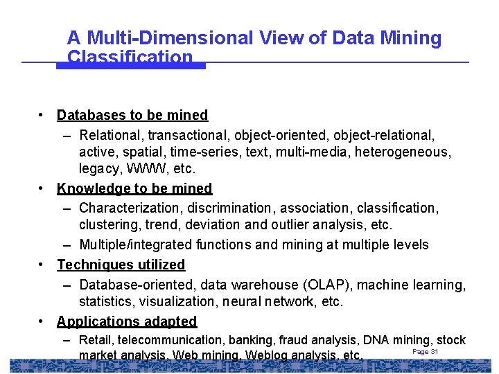 A Multi-Dimensional View of Data Mining Classification • Databases to be mined – Relational,