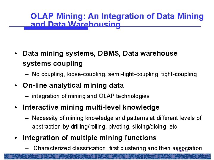 OLAP Mining: An Integration of Data Mining and Data Warehousing • Data mining systems,