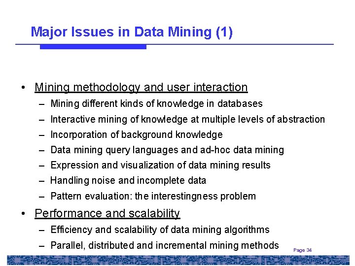 Major Issues in Data Mining (1) • Mining methodology and user interaction – Mining