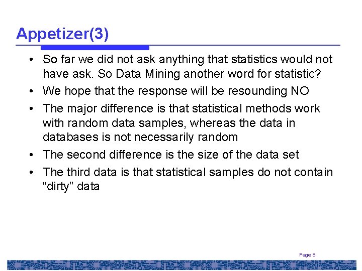 Appetizer(3) • So far we did not ask anything that statistics would not have