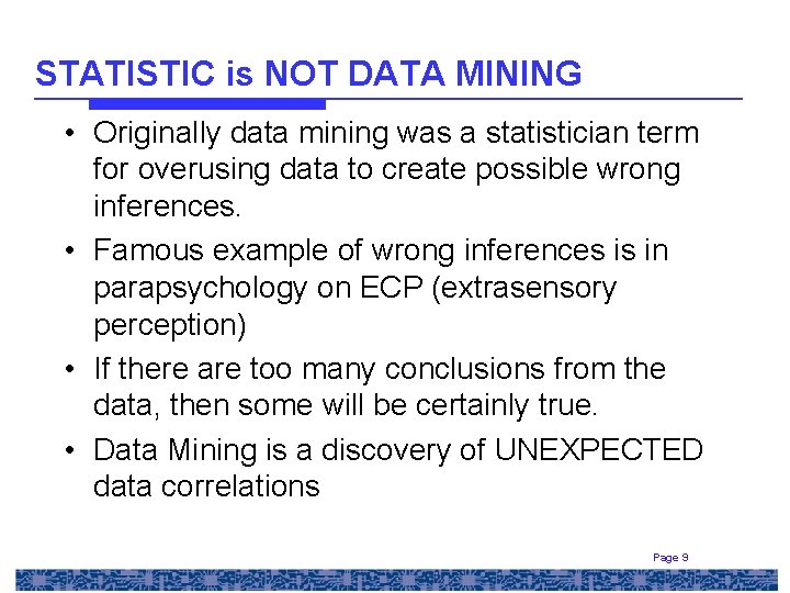 STATISTIC is NOT DATA MINING • Originally data mining was a statistician term for