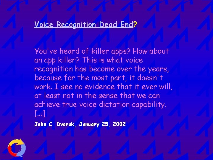 Voice Recognition Dead End? You've heard of killer apps? How about an app killer?