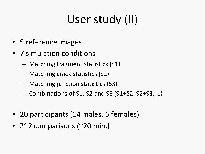 User study (II) • 5 reference images • 7 simulation conditions – – Matching