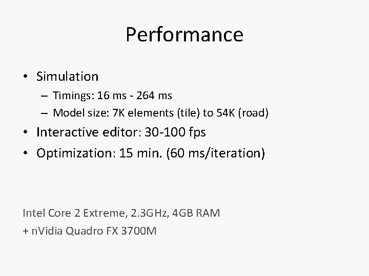 Performance • Simulation – Timings: 16 ms - 264 ms – Model size: 7