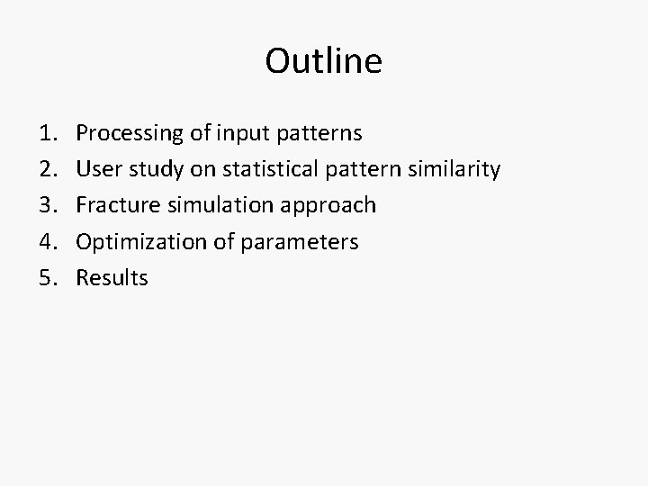 Outline 1. 2. 3. 4. 5. Processing of input patterns User study on statistical