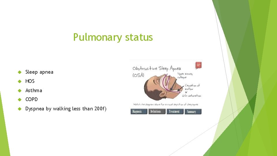 Pulmonary status Sleep apnea HOS Asthma COPD Dyspnea by walking less than 200 f)