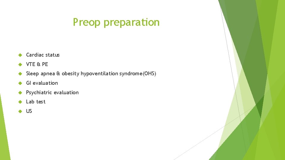 Preop preparation Cardiac status VTE & PE Sleep apnea & obesity hypoventilation syndrome(OHS) GI