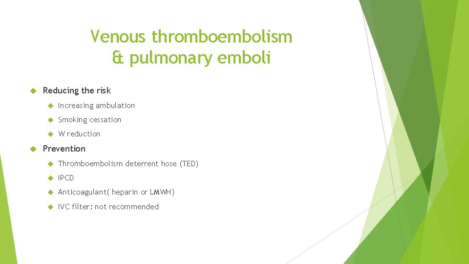 Venous thromboembolism & pulmonary emboli Reducing the risk Increasing ambulation Smoking cessation W reduction